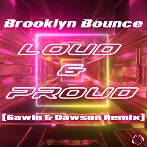 Album Loud & Proud (Gawin & Dawson Remix) from Brooklyn Bounce
