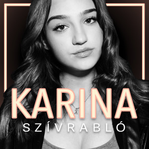 Listen to Szívrabló song with lyrics from Karina