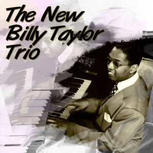 收聽The New Billy Taylor Trio的I Never Get Enough Of You歌詞歌曲