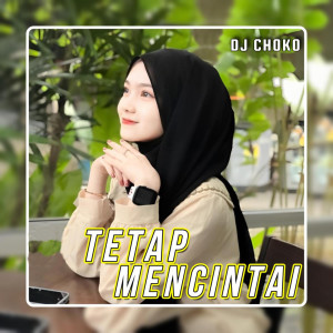 Listen to Tetap Mencintai song with lyrics from Dj Choko