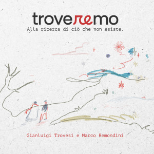 Gianluigi Trovesi的專輯Troveremo (Alla ricerca di ciò che non esiste)