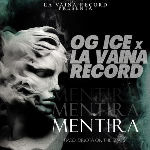 收聽OG ICE的Mentira (feat. LA VAINA RECORDS) (DRJOTA ON THE BEATS Remix|Explicit)歌詞歌曲
