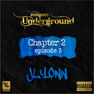 Listen to Zonamo Chapter 2 Episode 3 - JLYONN (Explicit) song with lyrics from Zonamo-Underground