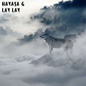 ดาวน์โหลดและฟังเพลง Lay Lay พร้อมเนื้อเพลงจาก HAYASA G