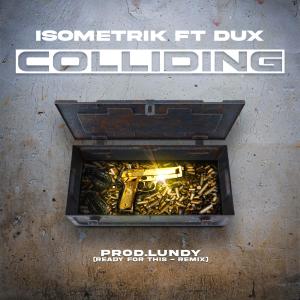 อัลบัม Colliding (feat. Dux) [Ready For This - Remix] [Explicit] ศิลปิน Isometrik