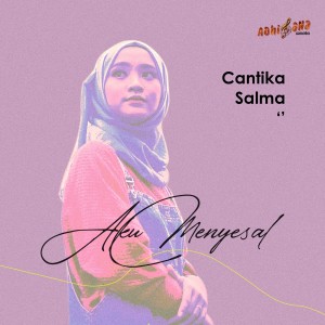 Dengarkan Aku Menyesal lagu dari Cantika Salma dengan lirik