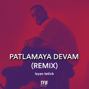 收聽Isyan Tetick的Patlamaya Devam (Remix) (Explicit)歌詞歌曲