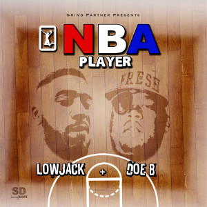 LowJack的專輯Nba Player (feat. Doe B) (Explicit)