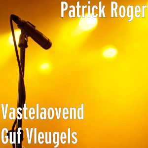 ดาวน์โหลดและฟังเพลง Vastelaovend Guf Vleugels พร้อมเนื้อเพลงจาก Patrick Roger