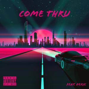 收聽fxccdodo的Come Thru (feat. Deric) (Explicit)歌詞歌曲