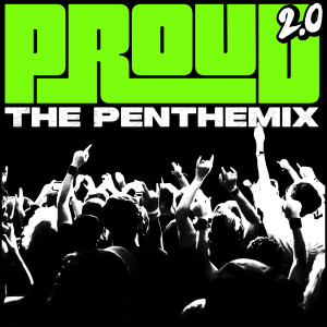 Listen to Proud 2.0 song with lyrics from The Penthemix