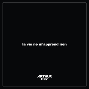 收聽Arthur Ely的La vie ne m'apprend rien歌詞歌曲