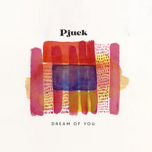 Dengarkan Dream Of You lagu dari Pjuck dengan lirik