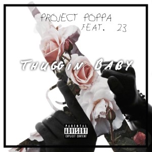 Album Thuggin Baby (feat. 23) (Explicit) from Project Poppa