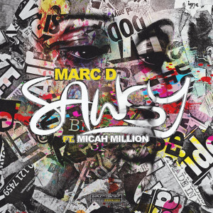 收聽Marc D的Sawsy (feat. Micah Million) (Explicit)歌詞歌曲