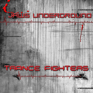 Jaws Underground的專輯Jaws Underground - Trance Fighters EP