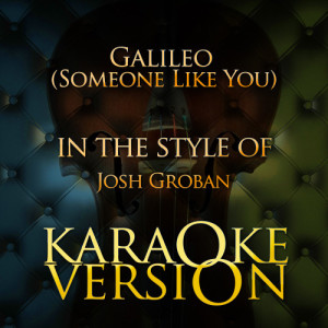 Karaoke - Ameritz的專輯Galileo (Someone Like You) [In the Style of Josh Groban] [Karaoke Version] - Single