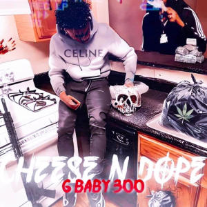 G Baby 300的專輯Cheese N Dope (Explicit)