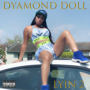 Album Lyin 2 (Explicit) from Dyamond Doll
