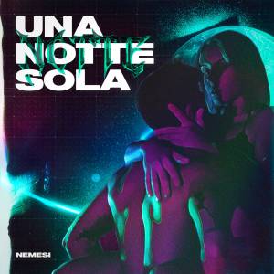 Listen to Una notte sola song with lyrics from Nemesi