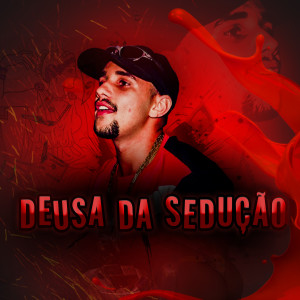 ดาวน์โหลดและฟังเพลง Deusa da Sedução พร้อมเนื้อเพลงจาก Mc Harim