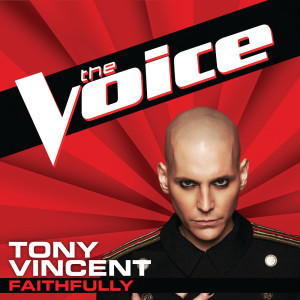 收聽Tony Vincent的Faithfully (The Voice Performance)歌詞歌曲
