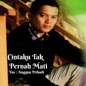 Album Cintaku Tak Pernah Mati oleh Anggun Pribadi
