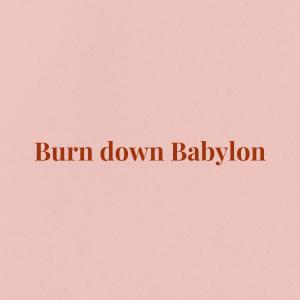 收聽windflow的Burn Down Babylon (feat. Amby Cheneylise, Mizt aan de Maas, Sherr, EROL! & Astro) (Explicit)歌詞歌曲