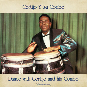 Ismael Rivera ‎的專輯Dance with Cortijo and his Combo (Remastered 2020)