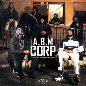 Album A.B.M Corp (Explicit) from T.Killa