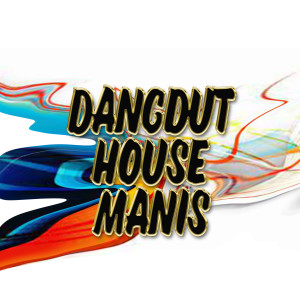 Dangdut House Manis