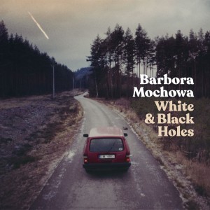 收聽Barbora Mochowa的White & Black Holes (Single Version)歌詞歌曲
