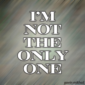 Listen to I'm Not The Only One (Radio Version) song with lyrics from Gavin Mikhail