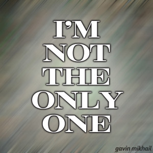 Listen to Im Not The Only One song with lyrics from Gavin Mikhail