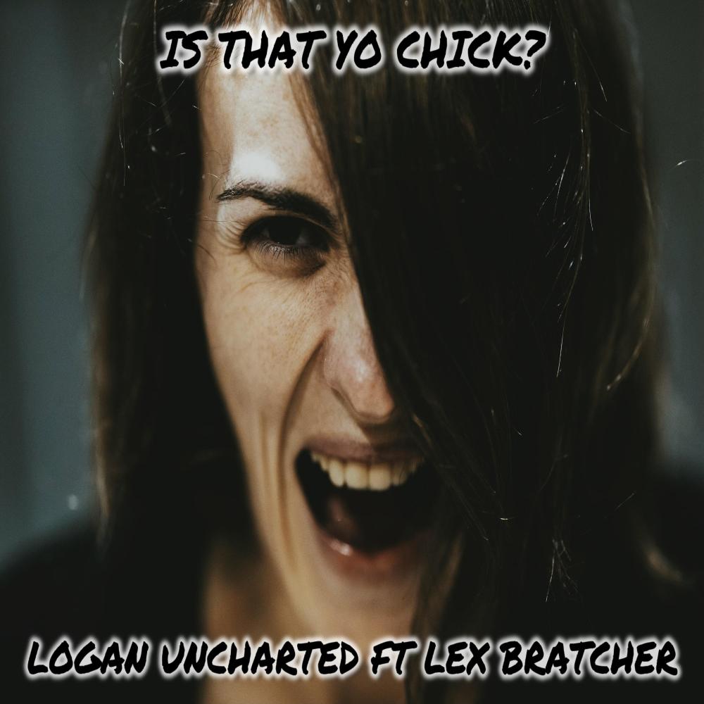 Is that Yo Chick? (feat. Lex Bratcher) (Explicit)