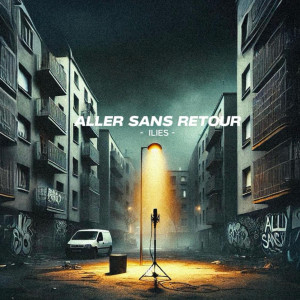 Album Aller sans retour (Explicit) from Ilies