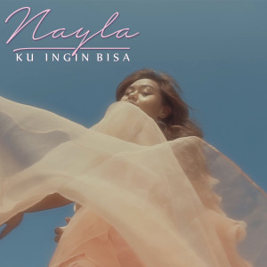 Dengarkan Ku Ingin Bisa lagu dari Nayla dengan lirik