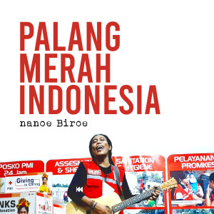 Listen to Palang Merah Indonesia song with lyrics from Nanoe Biroe