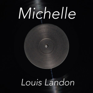 ดาวน์โหลดและฟังเพลง Michelle พร้อมเนื้อเพลงจาก Louis Landon