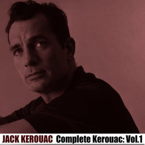 Complete Kerouac, Vol. 1