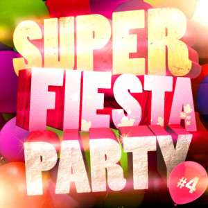 Super Fiesta Party的專輯Super Fiesta Party Vol. 4