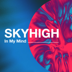 收聽Skyhigh的In My Mind歌詞歌曲