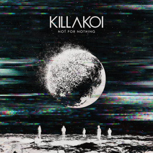 ดาวน์โหลดและฟังเพลง Not for Nothing พร้อมเนื้อเพลงจาก Killakoi