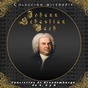 Album Colección Milenaria - Johann Sebastian Bach, Conciertos de Brandemburgo Nos. 4, 5 & 6 from 