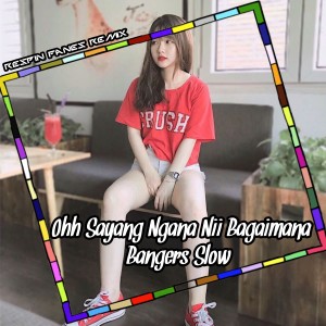 收听Respin Fanes Remix的Ohh Sayang Ngana Nii Bagaimana - Bangers Slow歌词歌曲