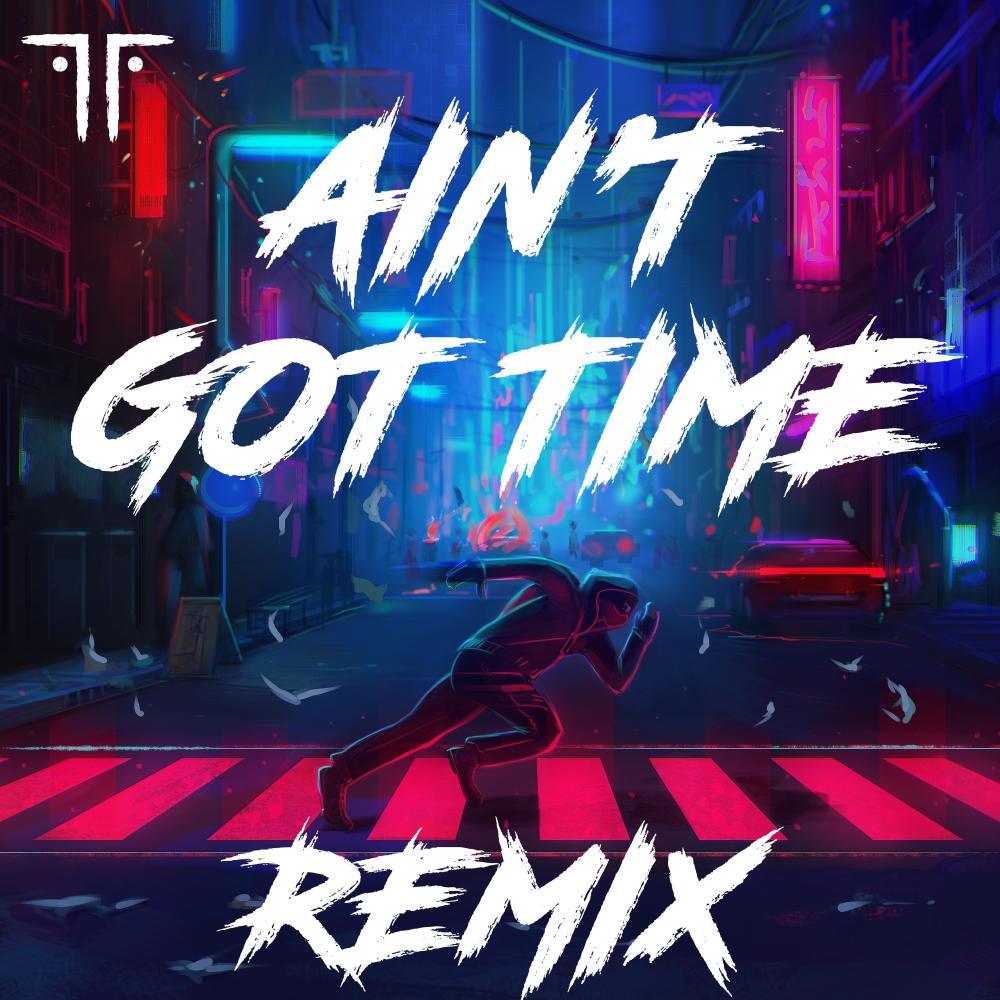 Ain't Got Time (Han Chien Leow Remix)