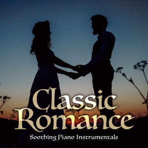 Album Classic Romance (Soothing Piano Instrumentals) from Various Artists