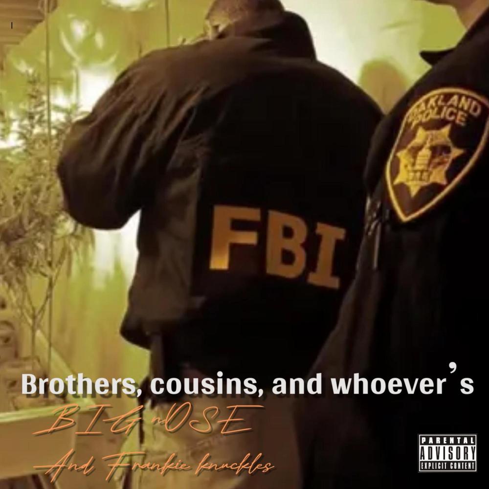 Brothers, cousins, and whoever’s (Explicit)