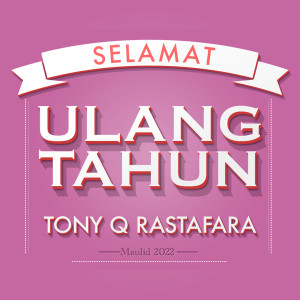 Listen to Selamat Ulang Tahun song with lyrics from Tony Q Rastafara