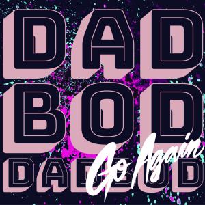 Dengarkan Go Again lagu dari Dadboddadbod dengan lirik